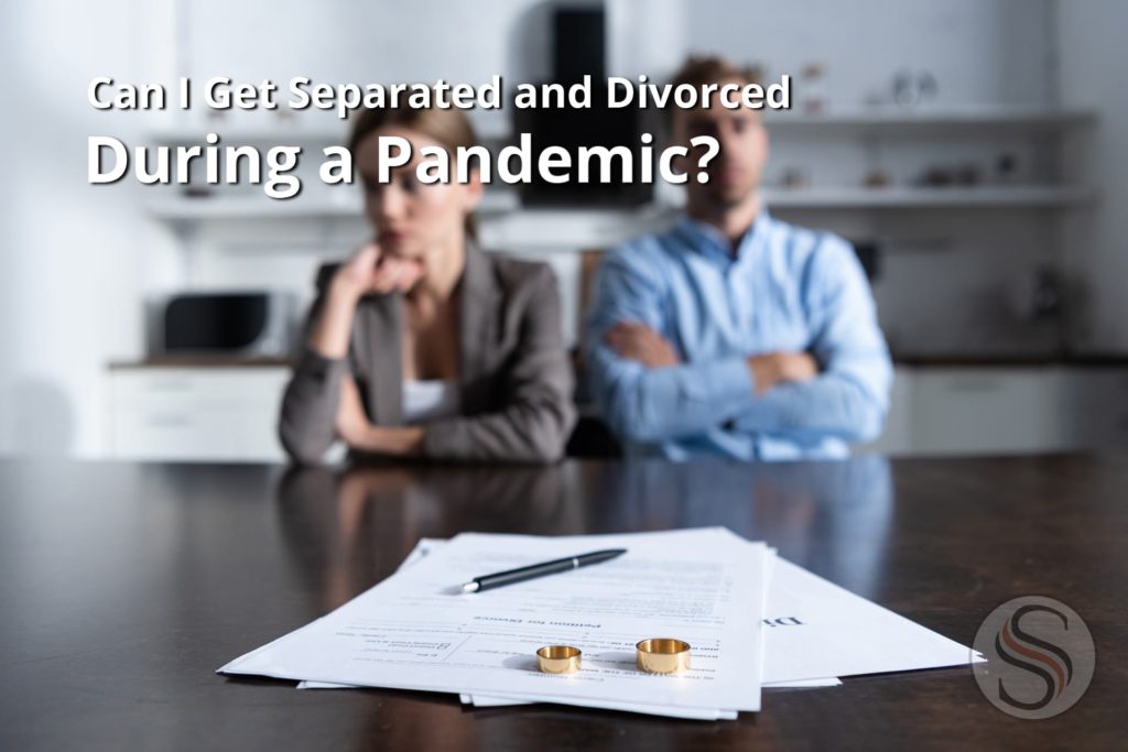 Can I get Separated or Divorced during a pandemic?