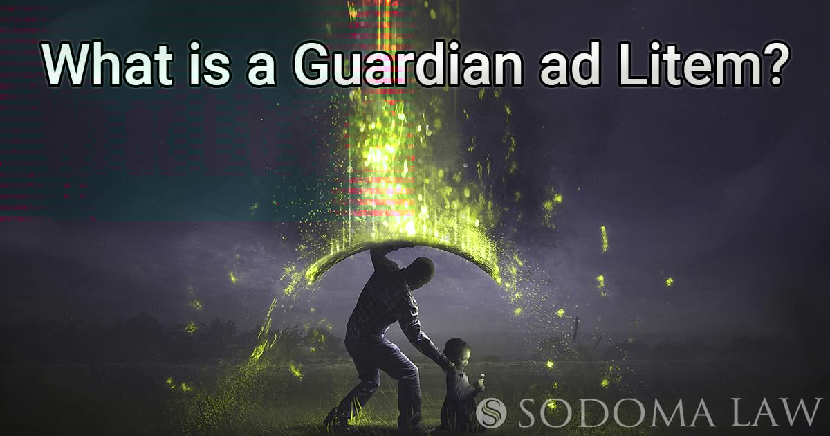 What is a Guardian ad Litem? Sodoma Law